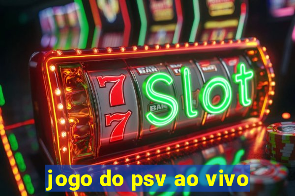 jogo do psv ao vivo